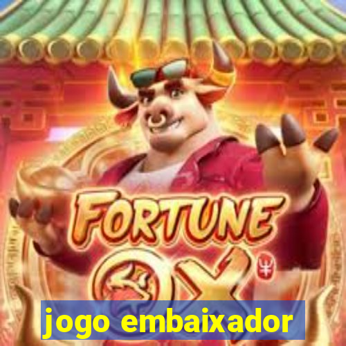 jogo embaixador